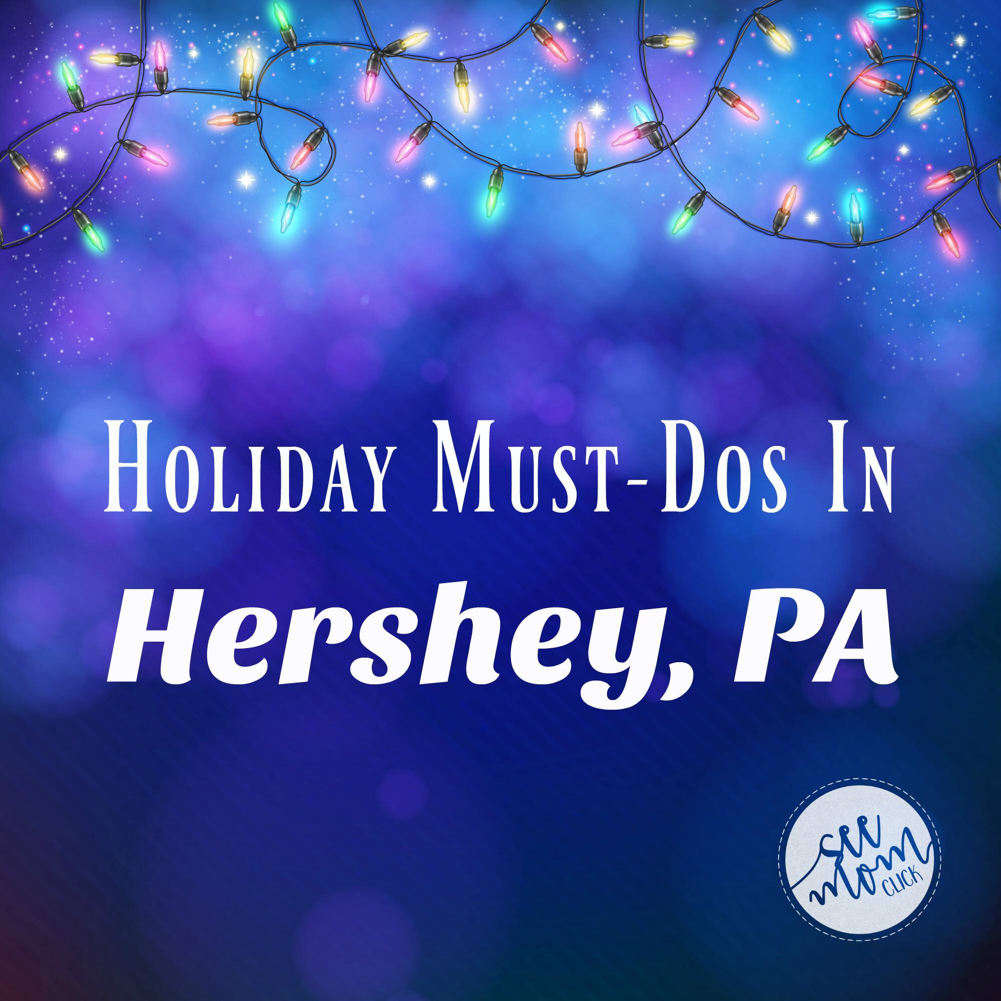 So much to do in The Sweetest Place on Earth this holiday season. Here's the complete list of must-dos in Hershey, PA, our top family travel destination.